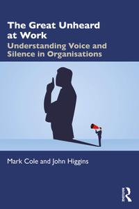 The Great Unheard at Work Understanding Voice and Silence in Organisations