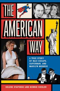 The American Way A True Story of Nazi Escape, Superman, and Marilyn Monroe