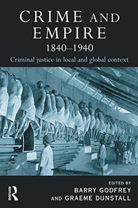 Crime and Empire 1840 - 1940 Criminal justice in local and global context