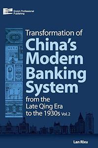 Transformation of China's Modern Banking System from the Late Qing Era to the 1930s Volume 1