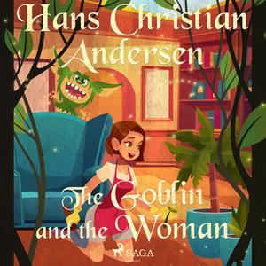 The Goblin and the Woman by Hans Christian Andersen