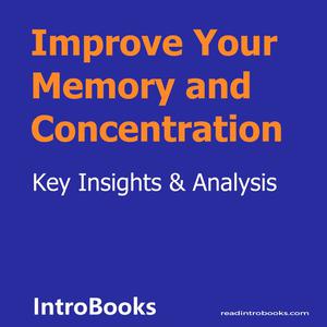 Improve Your Memory and Concentration by Introbooks Team