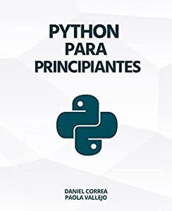 Python Para Principiantes Aprender a programar con Python de manera práctica y paso a paso (Spanish Edition)