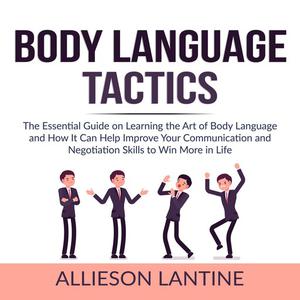 Body Language Tactics by Allieson Lantine