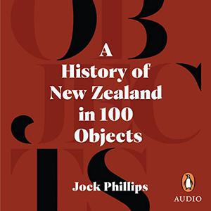 A History of New Zealand in 100 Objects [Audiobook]
