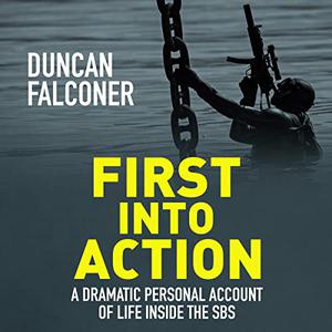 First into Action A Dramatic Personal Account of Life Inside the SBS [Audiobook]