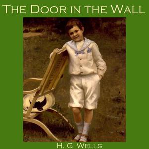 The Door in the Wall by Herbert Wells