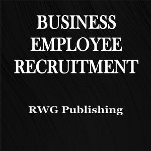 Business Employee Recruitment by RWG Publishing