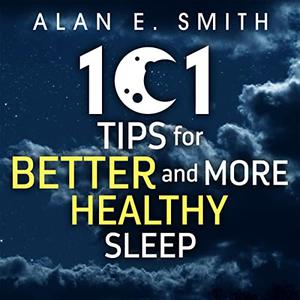 101 Tips for Better and More Healthy Sleep Quick Health Hacks [Audiobook]