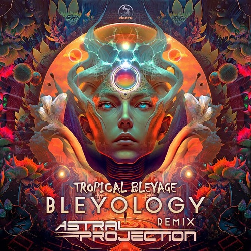 Tropical Bleyage - Bleyology (Astral Projection Remix) (Single) (2023)