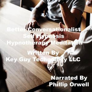 Better Conversationilist Self Hypnosis Hypnotherapy Meditation by Key Guy Technology