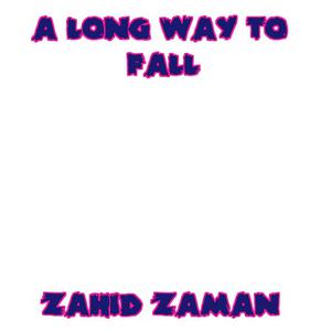 A Long Way to Fall by Zahid Zaman