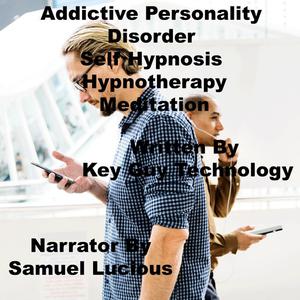 Addictive Personality Disorder Self Hypnosis Hypnotherapy Meditation by Key Guy Technology LLC