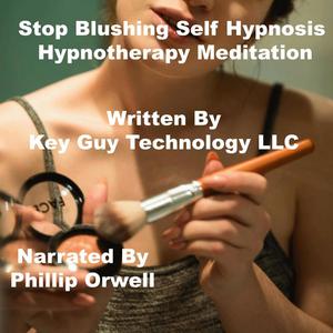 Stop Blushing Self Hypnosis Hypnotherapy Meditation by Key Guy Technology LLC