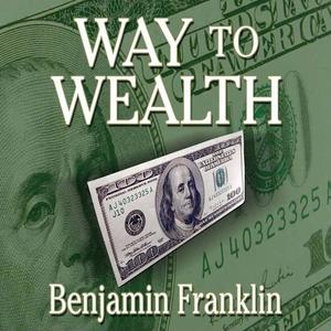 Way to Wealth by Benjamin Franklin
