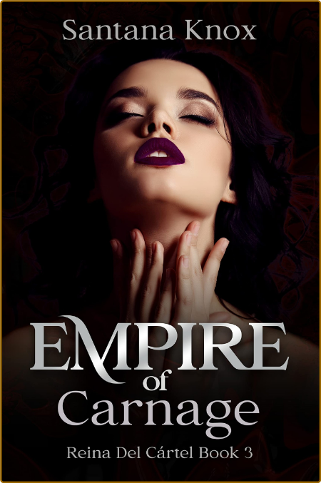 Empire of Carnage  Book 3 - Santana Knox  D166f3c7948426e1a4b0ad39991be8f5