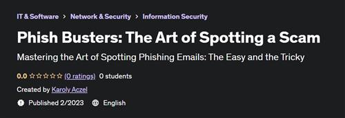 Phish Busters –  The Art of Spotting a Scam