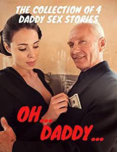 The Collection of 4 Daddy Sex Stories Oh, Daddy