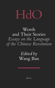 Words and Their Stories Essays on the Language of the Chinese Revolution