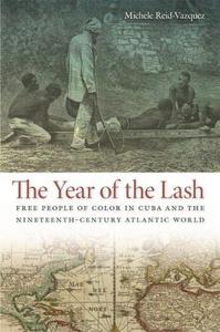 The Year of the Lash Free People of Color in Cuba and the Nineteenth-Century Atlantic World