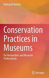 Conservation Practices in Museums For Researchers and Museum Professionals 