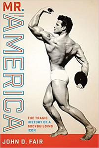 Mr. America The Tragic History of a Bodybuilding Icon