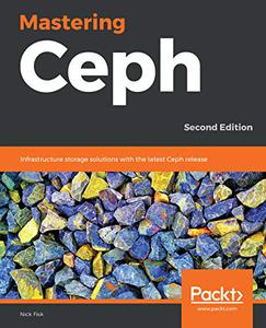 Mastering Ceph Infrastructure storage solutions with the latest Ceph release, 2nd Edition 