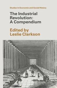 The Industrial Revolution A Compendium