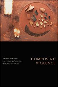 Composing Violence The Limits of Exposure and the Making of Minorities