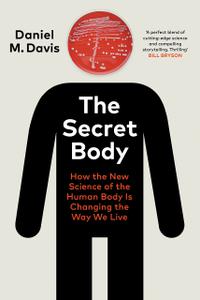 The Secret Body How the New Science of the Human Body Is Changing the Way We Live