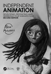Independent Animation Developing, Producing and Distributing Your Animated Films, 2nd Edition