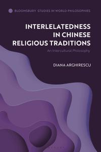 Interrelatedness in Chinese Religious Traditions An Intercultural Philosophy