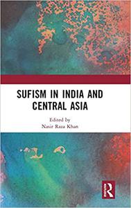Sufism in India and Central Asia In India and Central Asia