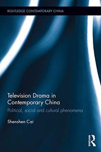 Television Drama in Contemporary China Political, social and cultural phenomena