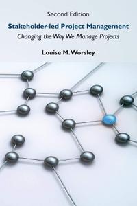 Stakeholder-led Project Management Changing the Way We Manage Projects (Issn)