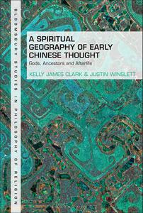 A Spiritual Geography of Early Chinese Thought Gods, Ancestors, and Afterlife