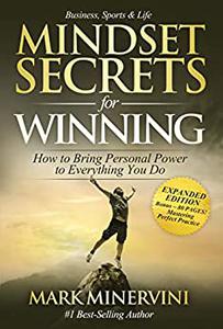 Mindset Secrets for Winning How to Bring Personal Power to Everything You Do - EXPANDED EDITION - Bonus 80 Pages