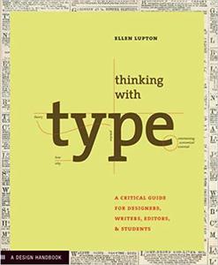 Thinking with Type A Primer for Designers A Critical Guide for Designers, Writers, Editors, & Students