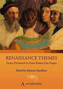 Renaissance Themes Essays Presented to Arun Kumar Das Gupta