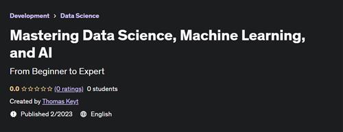 Mastering Data Science, Machine Learning, and AI