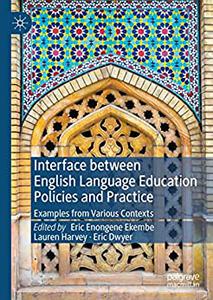 Interface Between English Language Education Policies and Practice Examples from Various Contexts