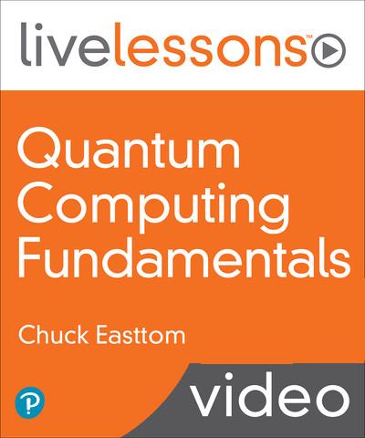LiveLessons - Quantum Computing Fundamentals