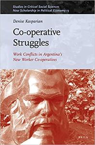 Co-Operative Struggles Work Conflicts in Argentina's New Worker Co-operatives