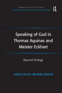 Speaking of God in Thomas Aquinas and Meister Eckhart Beyond Analogy