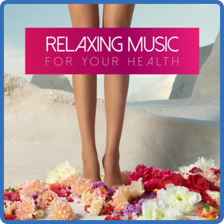 VA - Relaxing Music For Your Health (2023)