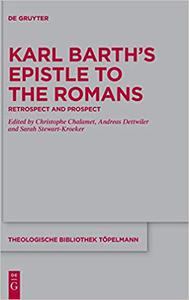 Karl Barth's Epistle to the Romans Retrospect and Prospect