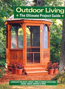 Outdoor Living The Ultimate Project Guide