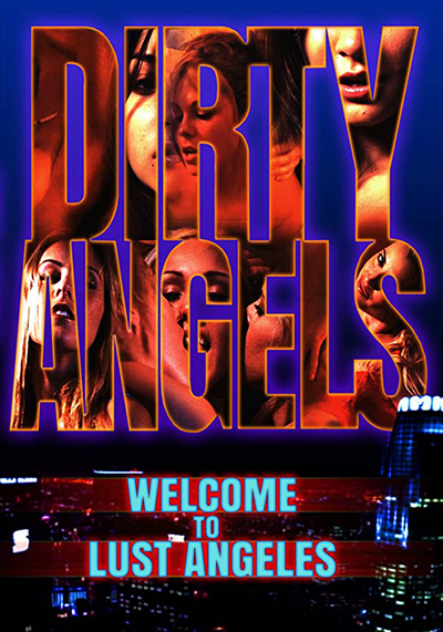 Dirty Angels: Welcome To Lust Angeles / Грязные ангелы: Добро пожаловать в похотливый Лос-Анджелес (Leon Schmoulie, Surrender Cinema) [2019 г., Erotic, Drama]