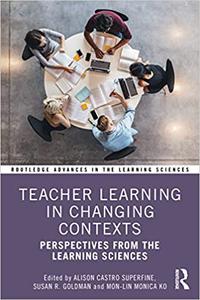 Teacher Learning in Changing Contexts