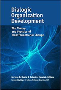 Dialogic Organization Development The Theory and Practice of Transformational Change